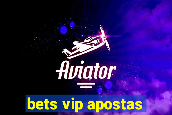 bets vip apostas